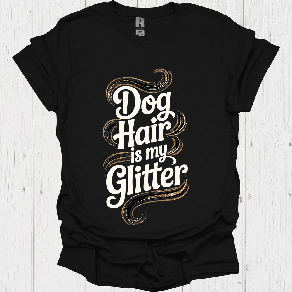 Dog Hair Is My Glitter B - Black