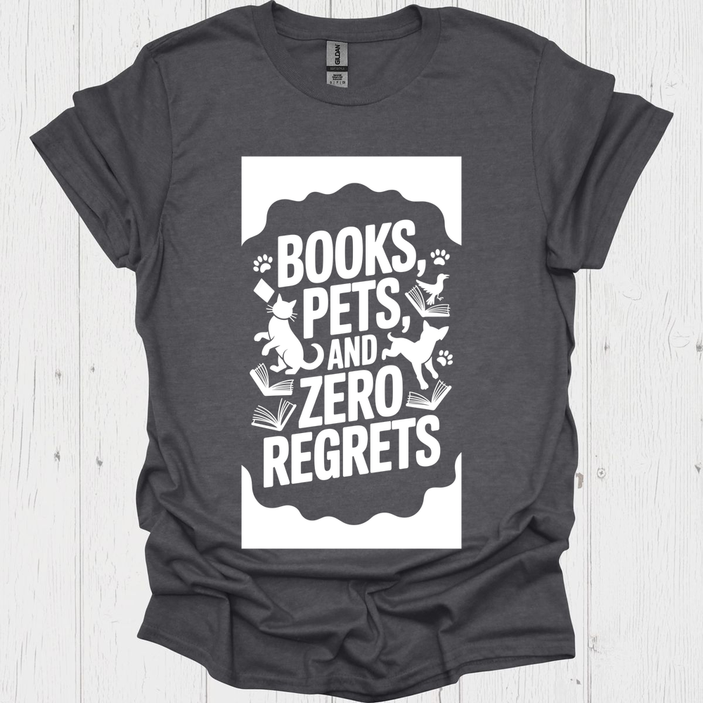 Book Pet Zero Regrets 1b Pet Lover T-Shirt Book Lovers & Pet Lovers T-Shirt