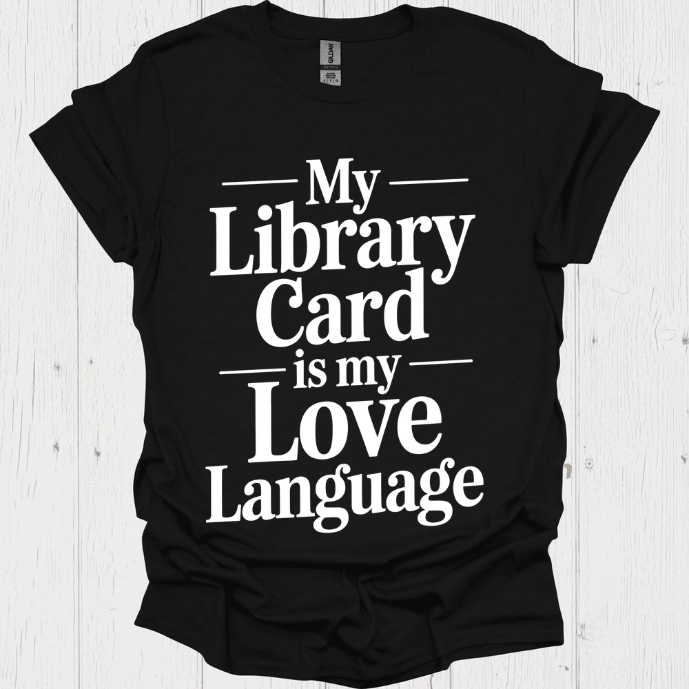 My Library Card Love Language V1b Book Lovers & Pet Lovers T-Shirt