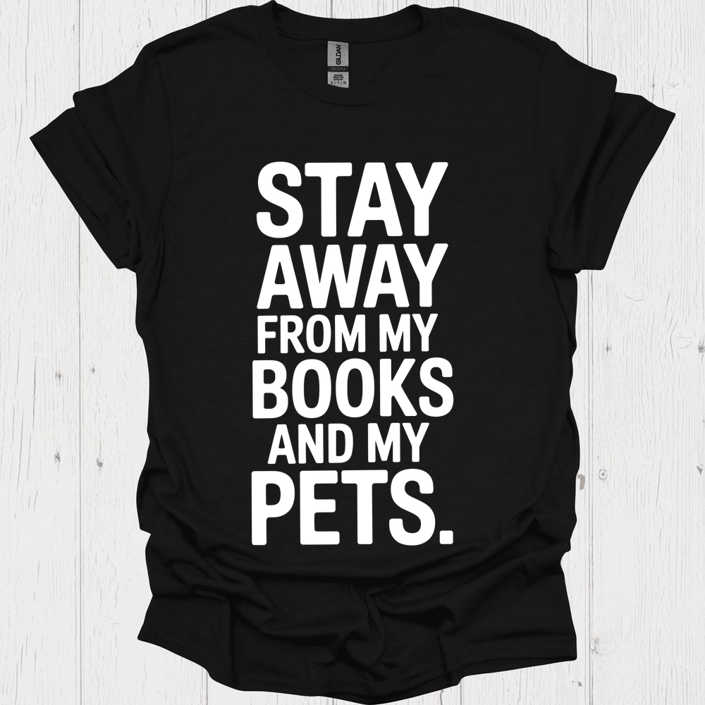 Stay Away From My Books N Pets V1b Book Lovers & Pet Lovers T-Shirt