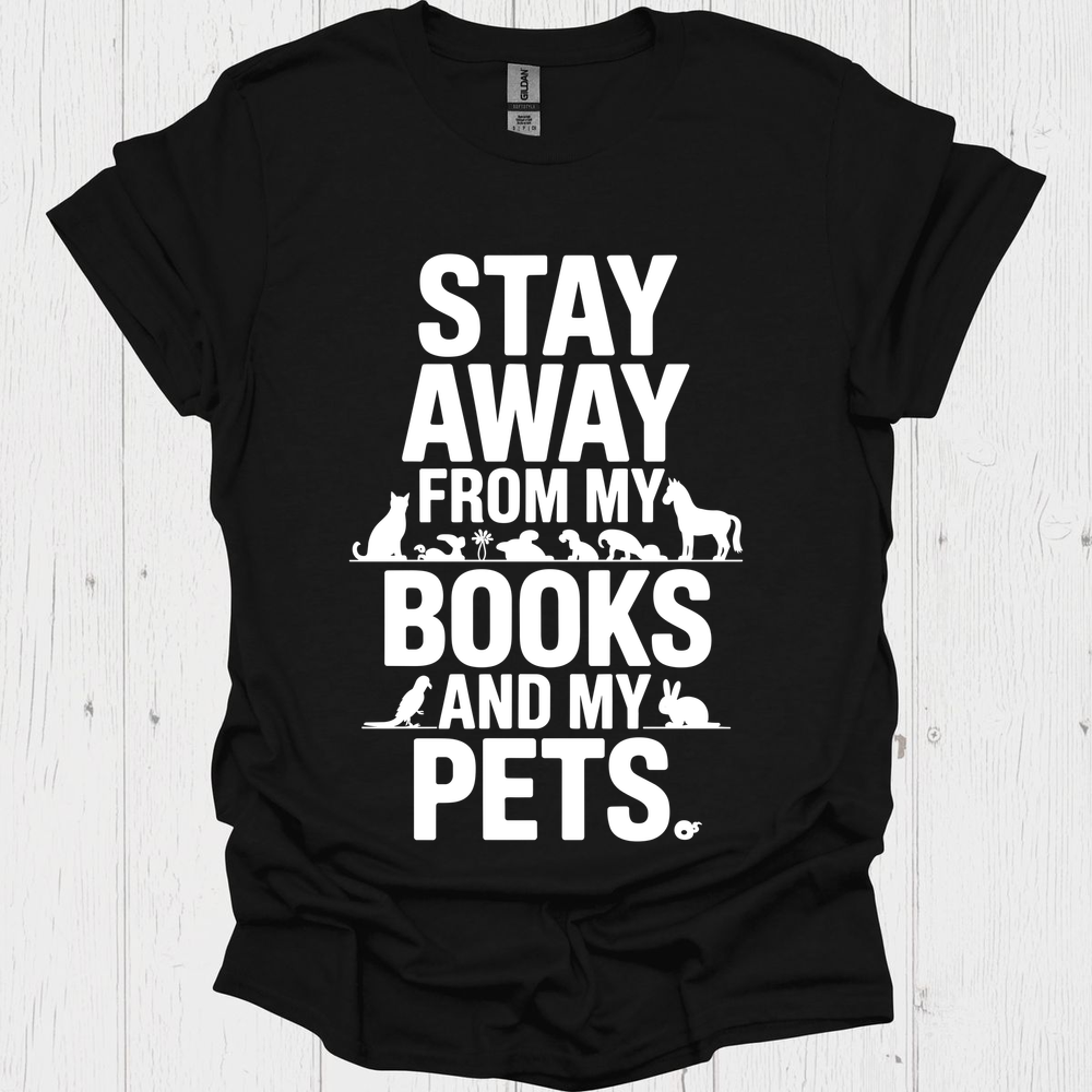 Stay Away From My Books N Pets V2b Book Lovers & Pet Lovers T-Shirt