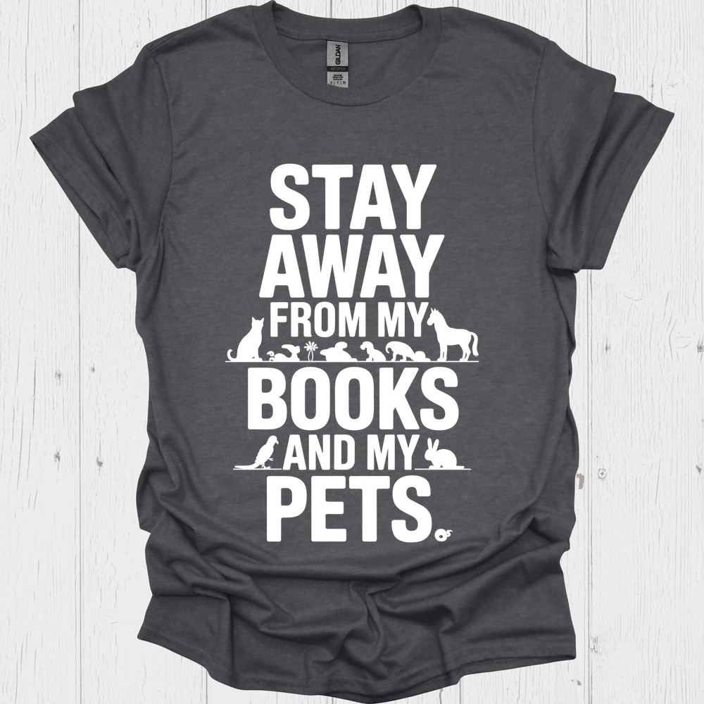 Stay Away From My Books N Pets V2b Book Lovers & Pet Lovers T-Shirt