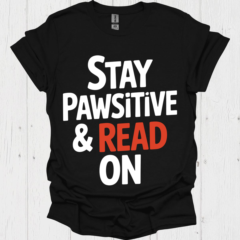 Stay Pawsitivity Read On 1b Book Lovers & Pet Lovers T-Shirt