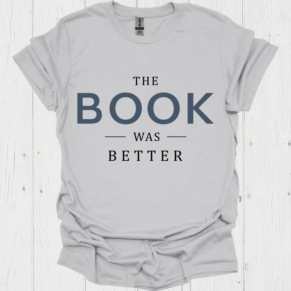 The Book Was Better V1b Book Lovers & Pet Lovers T-Shirt