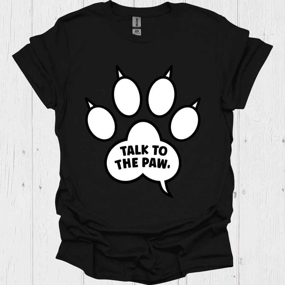 Funny Dog Paws T=Shirt, Talk To The Paw V1 - Black