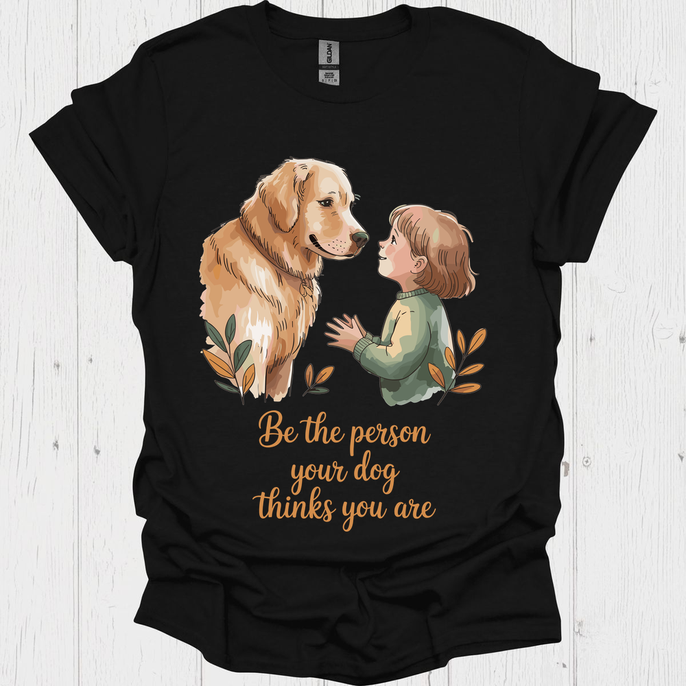 Be The Person Your Dog Thinks V1b - Black