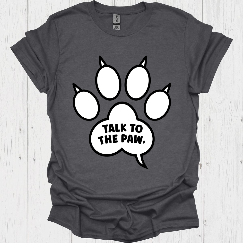Funny Dog Paws T=Shirt, Talk To The Paw V1 - Dark Heather Grey