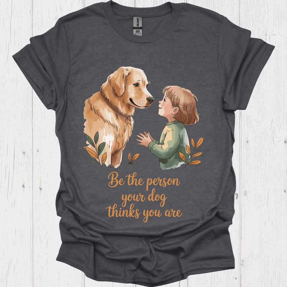 Be The Person Your Dog Thinks V1b - Dark Heather