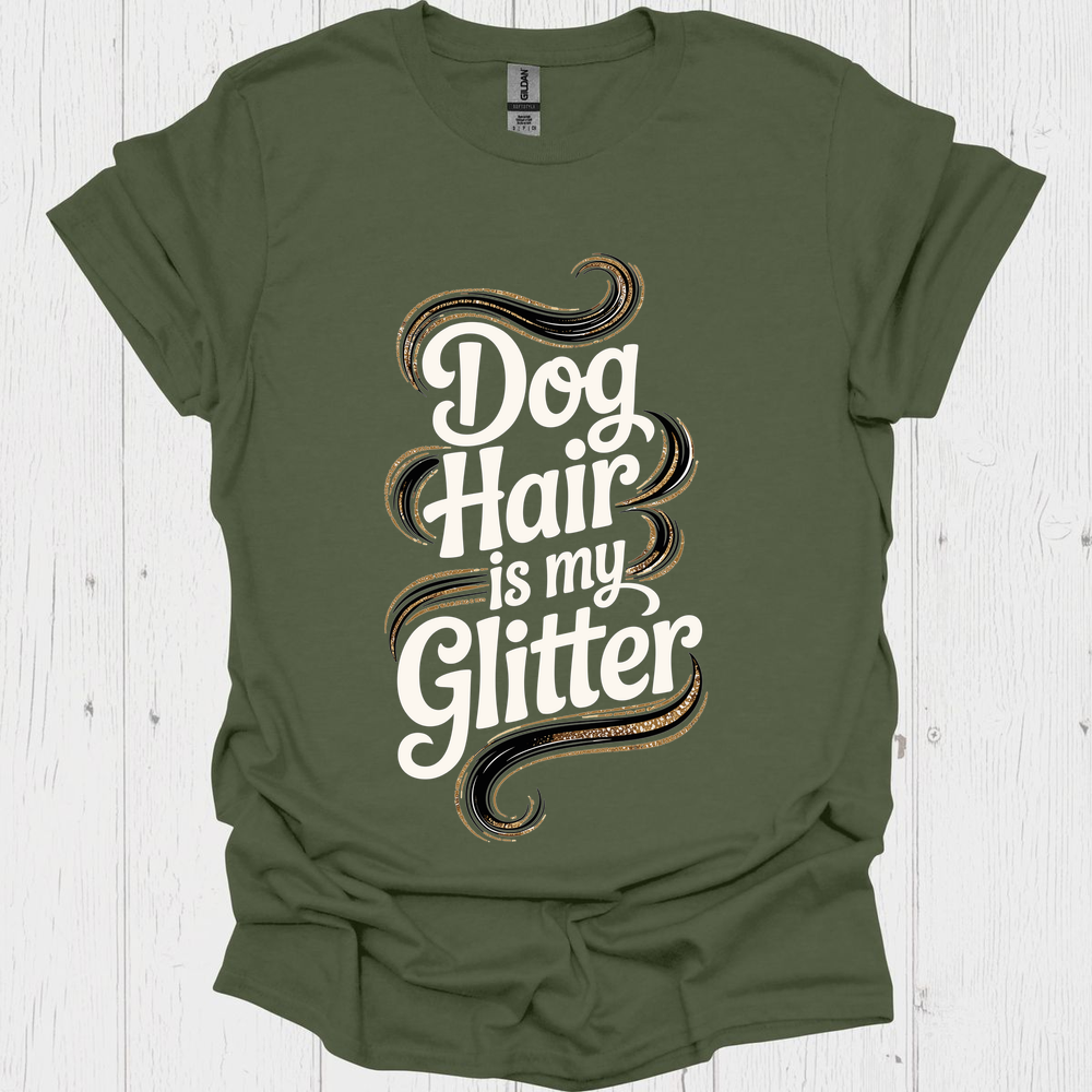 Dog Hair Is My Glitter B - Heather Military Green