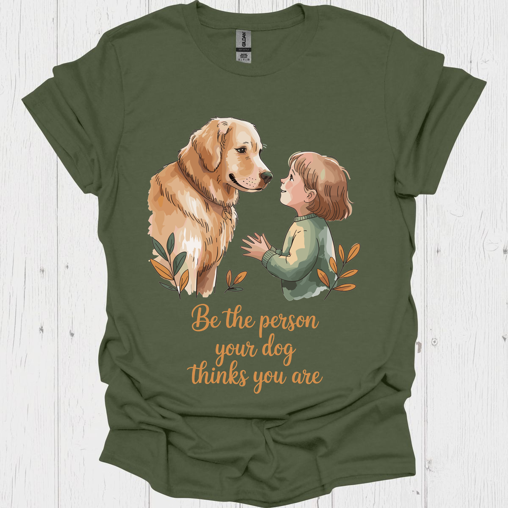 Be The Person Your Dog Thinks V1b - Heather Military Green