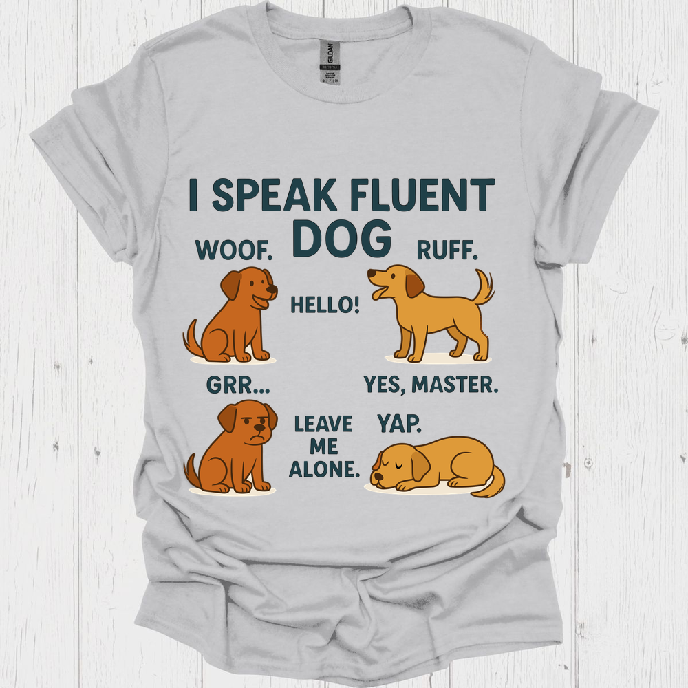 I Speak Fluent Dog V4 B - Ice Grey