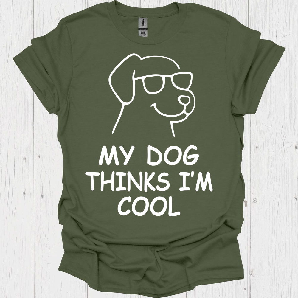 My Dog Thinks Im Cool V1 B - Military Green