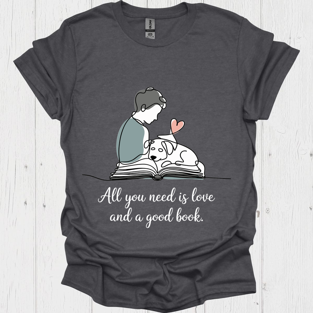 All You Need Is Love N Books V1b, Book Lover, Pet Lover T-Shirt