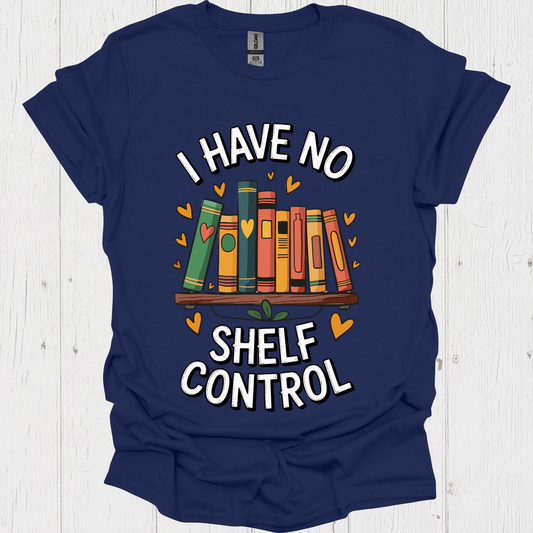 I Have No Shelf Control V1 Book Lover T-Shirt