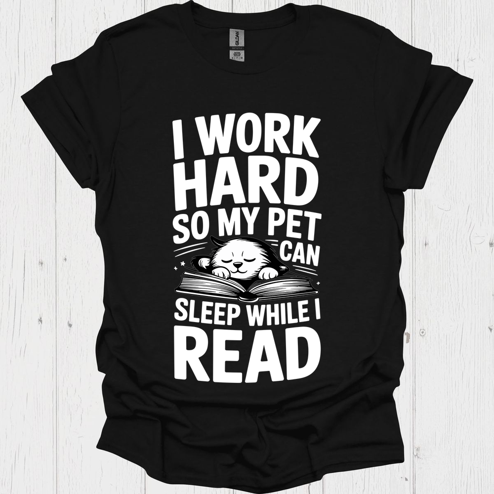 I Work Hard Pet Sleeps 1b Book Lovers  & Pet Lovers T-Shirt