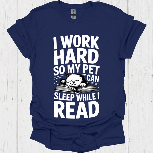 I Work Hard Pet Sleeps 1b Book Lovers  & Pet Lovers T-Shirt