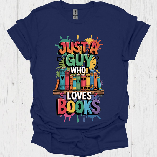 Just A Guy Who Loves Books V1, Funny book lover shirt for him