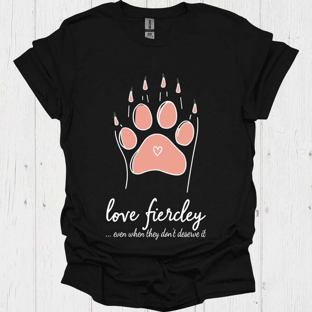 Dog Lover Tshirt, funny saying, Live Fierce V1 Tee