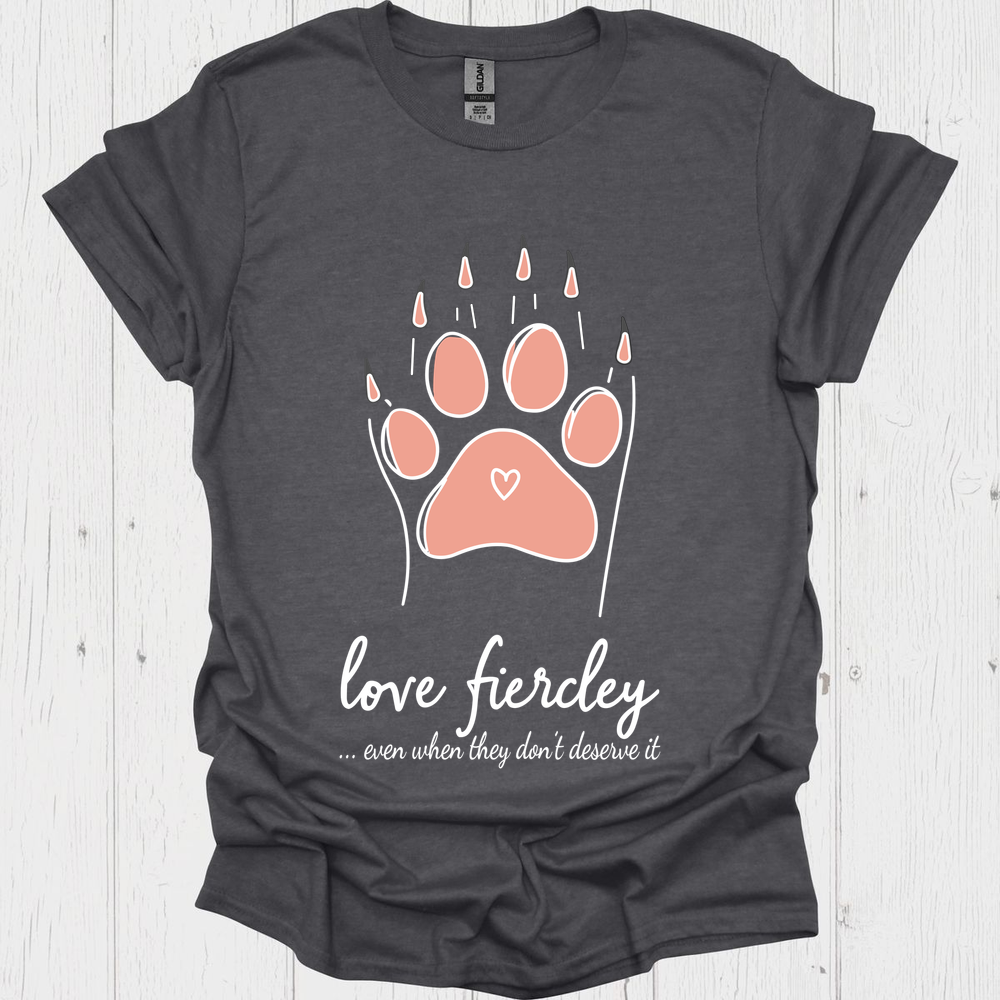 Dog Lover Tshirt, funny saying, Live Fierce V1 Tee