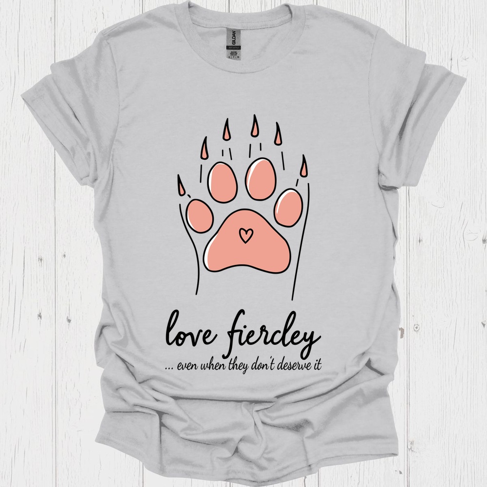 Dog Lover Tshirt, funny saying, Live Fierce V1 Tee