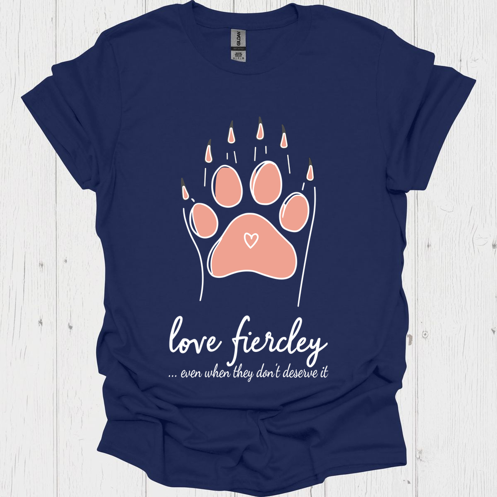 Dog Lover Tshirt, funny saying, Live Fierce V1 Tee