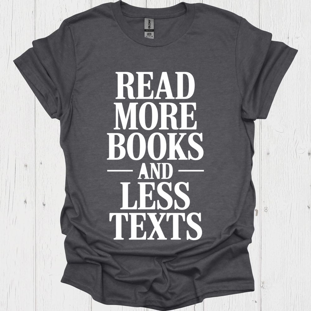 Read More Books Less Texts 1b Book Lovers  & Pet Lovers T-Shirt