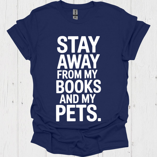 Stay Away From My Books N Pets V1b Book Lovers  & Pet Lovers T-Shirt