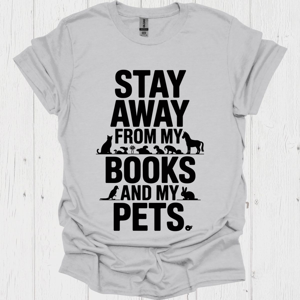 Stay Away From My Books N Pets V2b Book Lovers  & Pet Lovers T-Shirt