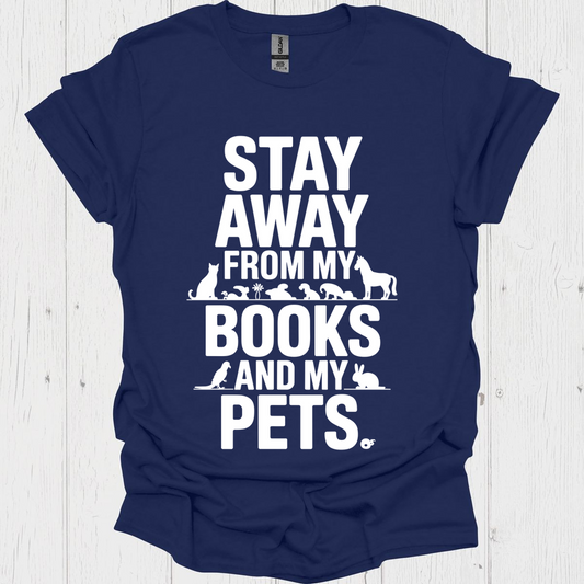 Stay Away From My Books N Pets V2b Book Lovers  & Pet Lovers T-Shirt