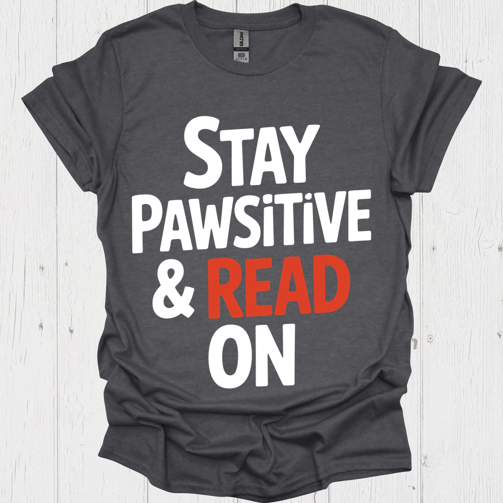 Stay Pawsitivity Read On 1b Book Lovers  & Pet Lovers T-Shirt