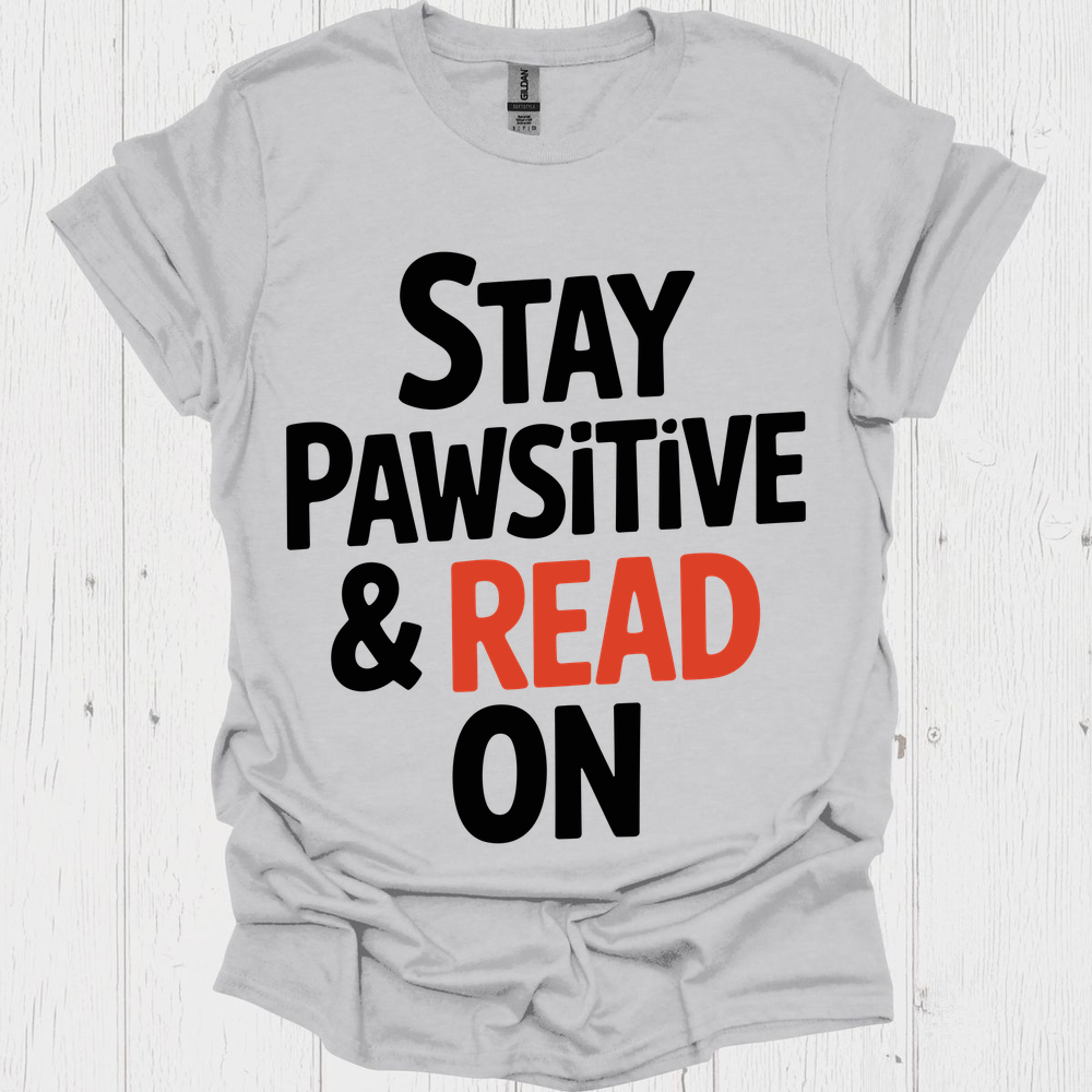 Stay Pawsitivity Read On 1b Book Lovers  & Pet Lovers T-Shirt