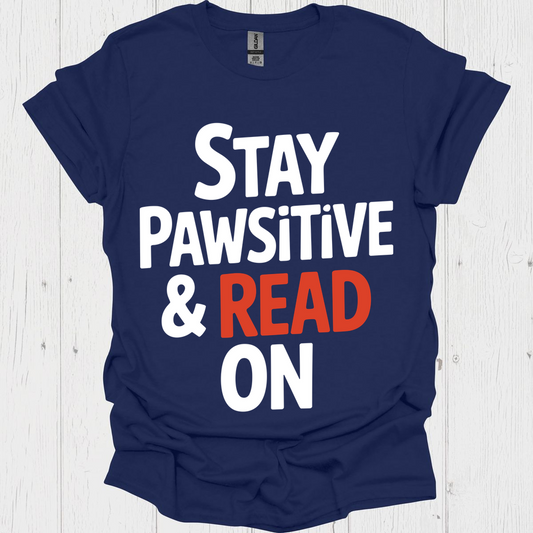 Stay Pawsitivity Read On 1b Book Lovers  & Pet Lovers T-Shirt