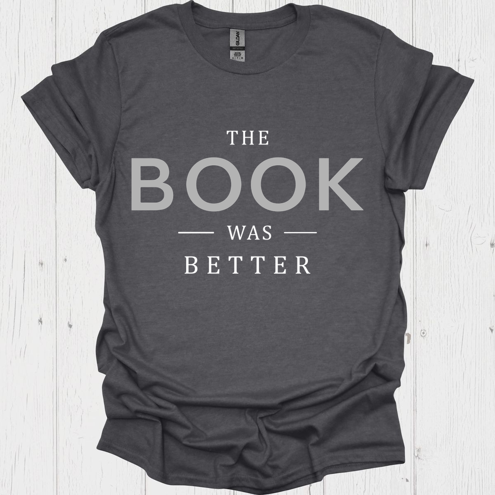 The Book Was Better V1b Book Lovers  & Pet Lovers T-Shirt