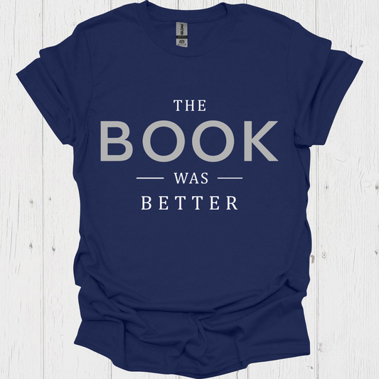 The Book Was Better V1b Book Lovers  & Pet Lovers T-Shirt